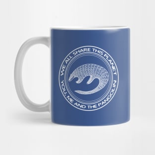 Pangolin - We All Share This Planet - meaningful environment design Mug